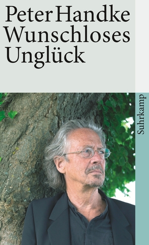 Wunschloses Unglück von Handke,  Peter