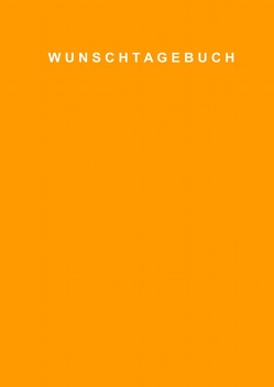 wunschtagebuch von wunschtagebuch,  wunschtagebuch