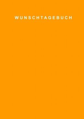 wunschtagebuch von wunschtagebuch,  wunschtagebuch