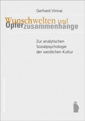 Wunschwelten und Opferzusammenhänge von Vinnai,  Gerhard