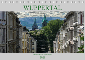 Wuppertal – Die Großstadt im Grünen (Tischkalender 2021 DIN A5 quer) von Robert,  Boris