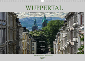 Wuppertal – Die Großstadt im Grünen (Wandkalender 2022 DIN A3 quer) von Robert,  Boris