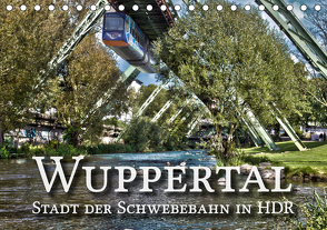 Wuppertal – Stadt der Schwebebahn in HDR (Tischkalender 2021 DIN A5 quer) von Barth,  Michael