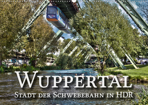 Wuppertal – Stadt der Schwebebahn in HDR (Wandkalender 2021 DIN A2 quer) von Barth,  Michael