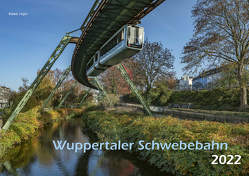 Wuppertaler Schwebebahn 2022 Bildkalender A3 Spiralbindung von Klaes,  Holger