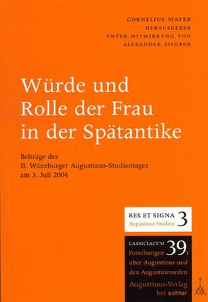 Würde und Rolle der Frau in der Spätantike von Eisgrub,  Alexander, Mayer,  Cornelius