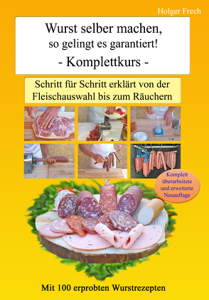 Wurst selber machen, so gelingt es garantiert! von Frech,  Holger