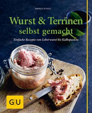 Wurst & Terrinen selbst gemacht von Scholl,  Harald