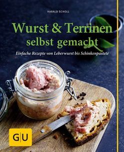 Wurst & Terrinen selbst gemacht von Scholl,  Harald