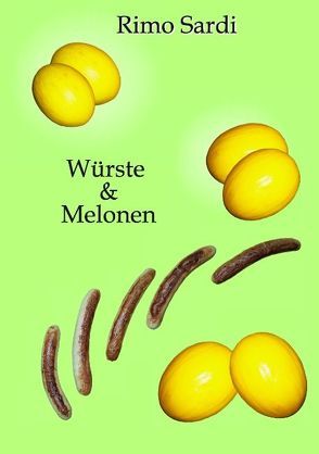 Würste & Melonen von Sardi,  Rimo