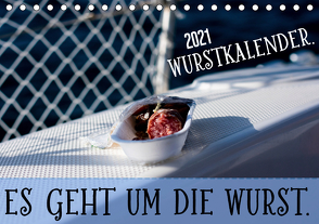 Wurstkalender. Es geht um die Wurst. (Tischkalender 2021 DIN A5 quer) von .,  Mettfluencer