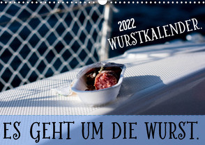 Wurstkalender. Es geht um die Wurst. (Wandkalender 2022 DIN A3 quer) von .,  Mettfluencer