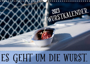 Wurstkalender. Es geht um die Wurst. (Wandkalender 2023 DIN A3 quer) von .,  Mettfluencer