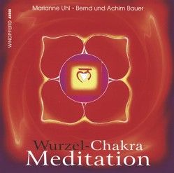 Wurzel-Chakra-Meditation von Bauer,  Achim, Bauer,  Bernd, Uhl,  Marianne