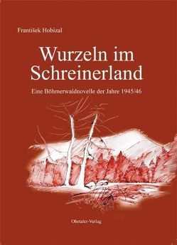 Wurzeln im Schreinerland von Hobizal,  František