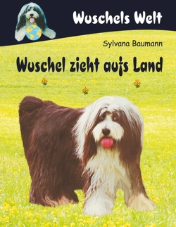 Wuschel zieht aufs Land. von Baumann,  Sylvana