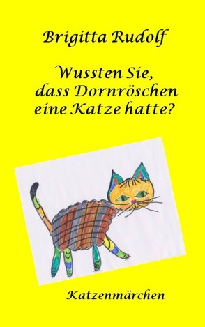 Wussten Sie, dass Dornröschen eine Katze hatte? von Rudolf,  Brigitta