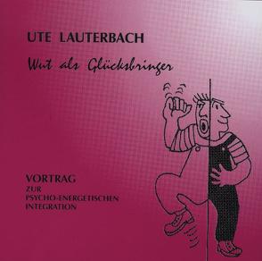 Wut als Glücksbringer von Lauterbach,  Ute