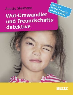 Wut-Umwandler und Freundschaftsdetektive von Steimann,  Anette