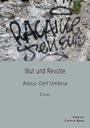 Wut und Revolte von Dell‘Umbria,  Alèssi, Schmeda,  Elmar