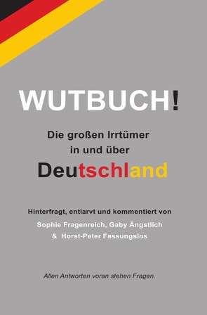 WUTBUCH von Fragenreich,  Ängstlich und Fassungslos,  Sophie,  Gabriela und Horst Peter