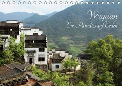 Wuyuan – Ein Paradies auf Erden (Tischkalender 2019 DIN A5 quer) von Ibold,  Sebastian