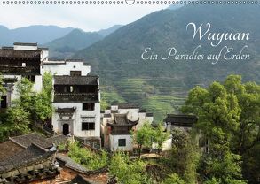 Wuyuan – Ein Paradies auf Erden (Wandkalender 2018 DIN A2 quer) von Ibold,  Sebastian