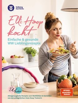 WW – Elli Hoop kocht – Einfache & gesunde WW Lieblingsrezepte von WW