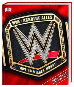 WWE Absolut alles was du wissen musst von Miller,  Dean, Pantaleo,  Steve