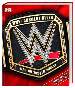 WWE Absolut alles was du wissen musst von Miller,  Dean, Pantaleo,  Steve