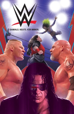 WWE Comics: Damals. Heute. Für Immer. von Bayliss,  Daniel, Belanger,  Andy, Brown,  Box, Corona,  Jorge, Guillory,  Rob, Hopeless,  Dennis, Howard,  Tini, Jeschke,  Thomas, McGuinness,  Ed, Mora,  Dan, und weitere Autoren