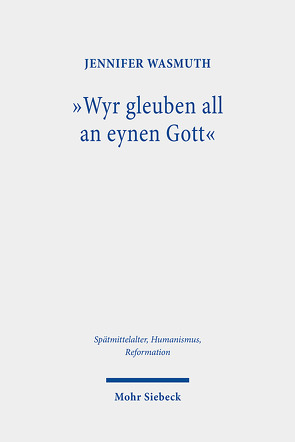 „Wyr gleuben all an eynen Gott“ von Wasmuth,  Jennifer