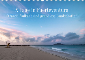 X Tage Fuerteventura – Strände, Vulkane und grandiose Landschaften (Wandkalender 2023 DIN A2 quer) von Inxtagenumdiewelt