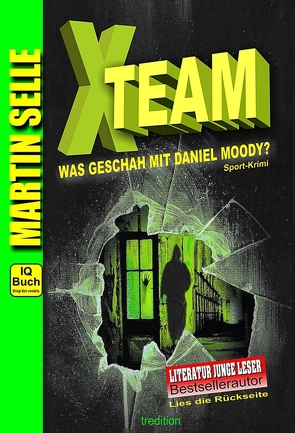 X-TEAM – Was geschah mit Daniel Moody? von Knauss,  Susanne, Paulus Schwarzacher (Konditions- & Techniktrainer der Österreichischen Herren-Slalom-Nationalmannsch,  Mag., Selle,  Martin