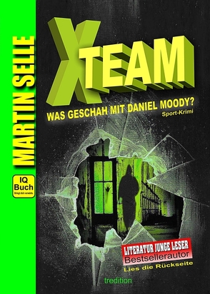 X-TEAM – Was geschah mit Daniel Moody? von Knauss,  Susanne, Paulus Schwarzacher (Konditions- & Techniktrainer der Österreichischen Herren-Slalom-Nationalmannsch,  Mag., Selle,  Martin