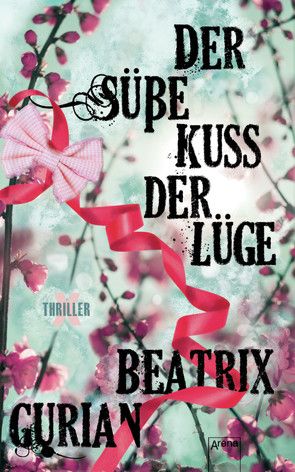 X-Thriller / Der süße Kuss der Lüge von Gurian,  Beatrix