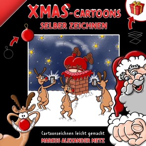 Xmas-Cartoons selber zeichnen von Metz,  Markus-Alexander