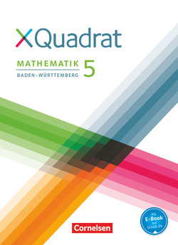 XQuadrat – Baden-Württemberg – 5. Schuljahr von Baum,  Dieter, Biere,  Sabine, Börsig,  Carina, Dobhan,  Kerstin, Klein,  Hannes, Köditz,  Andrea, Kowalk,  Sabine, Munk,  Christine, Nimmrichter,  Mathias, Schäfer,  Nicole, Schmid,  Thilo, Steinkamp,  Nicola, Wanner,  Alisa, Weber,  Caroline