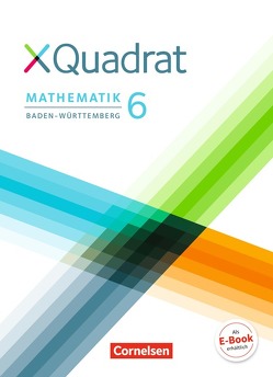 XQuadrat – Baden-Württemberg – 6. Schuljahr von Baum,  Dieter, Dehoust,  Johanna, Hinderer,  Nadine, Jocham,  Erwin, Klein,  Hannes, Köditz,  Andrea, Kowalk,  Sabine, Munk,  Christine, Nimmrichter,  Mathias, Polzer,  Lisa, Schmid,  Thilo, Steinkamp,  Nicola, Wanner,  Alisa