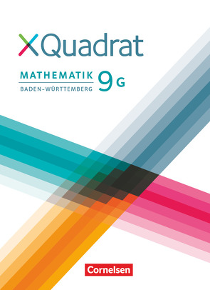 XQuadrat – Baden-Württemberg – 9. Schuljahr von Abb,  Judith, Baum,  Dieter, Heck,  Christopher, Klein,  Hannes, Kowalk,  Sabine, Mendler,  Markus, Polzer,  Lisa, Polzin,  Isabel, Schmid,  Thilo, Steinkamp,  Nicola, Storz,  Matthias