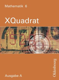 XQuadrat (Oldenbourg) – Ausgabe A – Baden-Württemberg, Hessen, Niedersachsen,… / Band 6: 10. Schuljahr – Schülerbuch von Baum,  Dieter, Beckbissinger,  Sonja, Eberle,  Ulrike, Einhellig,  Susanne, Gierse,  Klaus, Hausknecht,  Heinrich, Katzenberger,  Jürgen, Klein,  Hannes, Kopp,  Marina, Langhans,  Silvia, Link,  Michaela, Markowski,  Klaus, Mecherlein,  Reiner, Nimmrichter,  Mathias, Philipzen,  Angelika, Pichlmeier,  Rosemarie, Poloczek,  Joachim, Schmidt,  Joachim, Scholze,  Peter, Steghöfer,  Monika, Thaler,  Simone, Trost,  Katja, Weidemann,  Inga