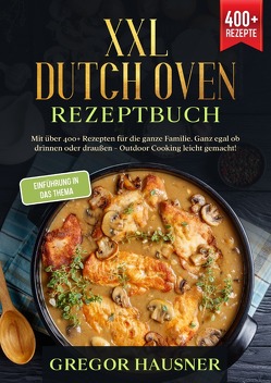 XXL Dutch Oven Rezeptbuch von Hausner,  Gregor