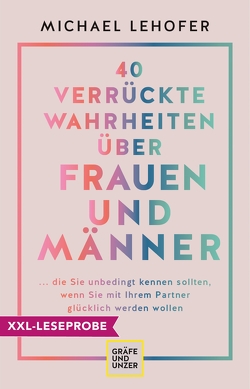 XXL-Leseprobe: 40 verrückte Wahrheiten über Frauen und Männer von Lehofer,  Prof. Dr. Michael