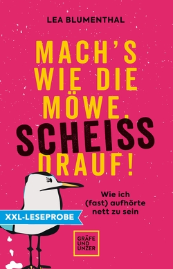 XXL-Leseprobe: Mach’s wie die Möwe, scheiß drauf! von Blumenthal,  Lea