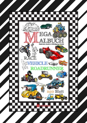 XXL MEGA MALBUCH – RACE ON – TOLLE VEHICLE MOTIVE – CARS – FLUGZEUGE – BOOTE – JETSKI – QUAD – MOTORRÄDER – UFO von Andre,  Gabriele, André,  Wolfgang