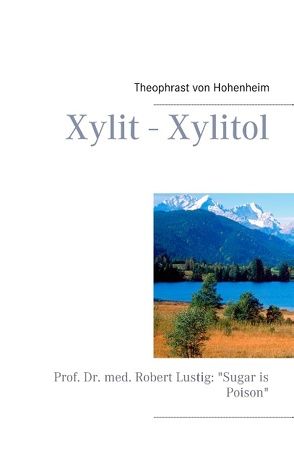 Xylit – Xylitol von Hohenheim,  Theophrast von