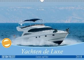 Yachten de Luxe – Luxus auf See (Wandkalender 2018 DIN A3 quer) von Hilger,  Axel