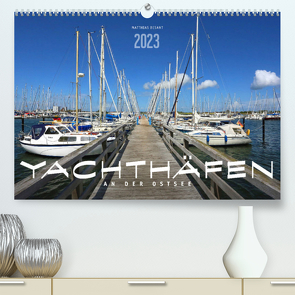 YACHTHÄFEN AN DER OSTSEE (Premium, hochwertiger DIN A2 Wandkalender 2023, Kunstdruck in Hochglanz) von Besant,  Matthias