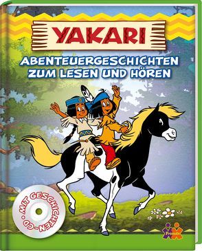 Yakari. Abenteuergeschichten zum Lesen und Hören von Siegers,  Julia