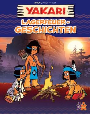 Yakari. Lagerfeuer-Geschichten